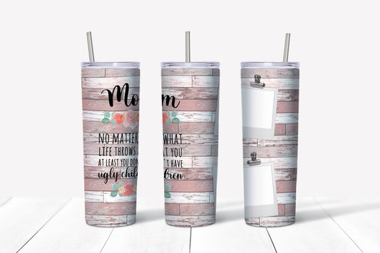 Ugly Child Mom Sublimated 20oz Skinny Tumbler